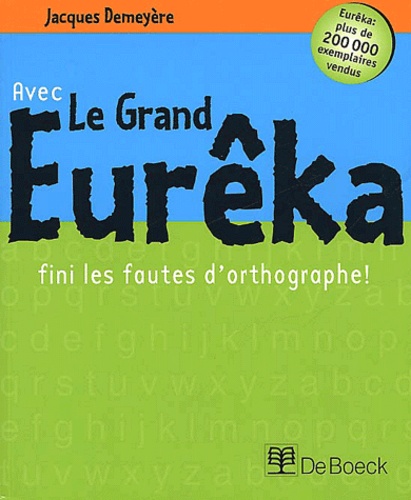 Jacques Demeyère - Avec Le Grand Eureka, Fini Les Fautes D'Orthographe !.