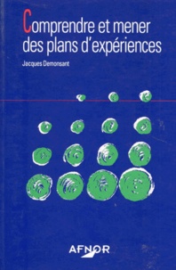 Jacques Demonsant - Comprendre et mener des plans d'expériences.