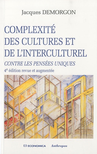 Jacques Demorgon - Complexité des cultures et de l'interculturel - Contre les pensées uniques.