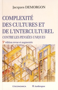 Jacques Demorgon - Complexité des cultures et de l'interculturel - Contre les pensées uniques.