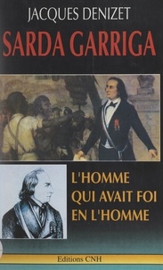 Jacques Denizet et  Académie de l'Île de la Réunio - Sarda Garriga - L'homme qui avait foi en l'Homme.
