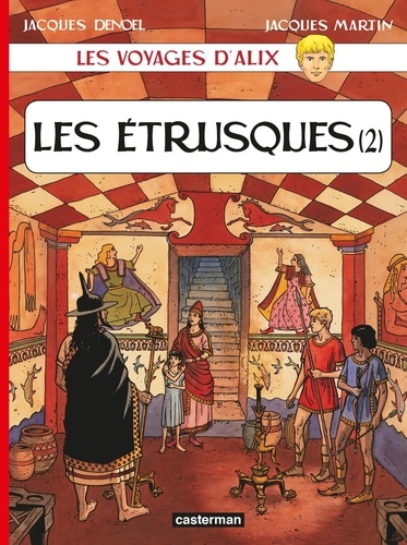 Jacques Denoël et Jacques Martin - Les voyages d'Alix  : Les Etrusques - Tome 2.