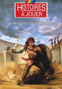 Jacques Denoyelle et Pascale Putegnat - Les livres à remonter le temps Tome 18 : La révolte de Spartacus.