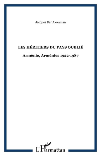 Jacques Der Alexanian - Arménie, Arménies - Tome 2, Les héritiers du pays oubliés, 1922-1987.