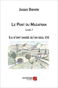 Jacques Derivière - Le pont du Mazafran - Livre 1, Ils n'ont dansé qu'un seul été.