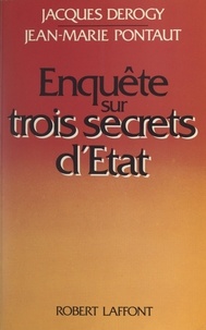 Jacques Derogy et Jean-Marie Pontaut - Enquête sur trois secrets d'État.