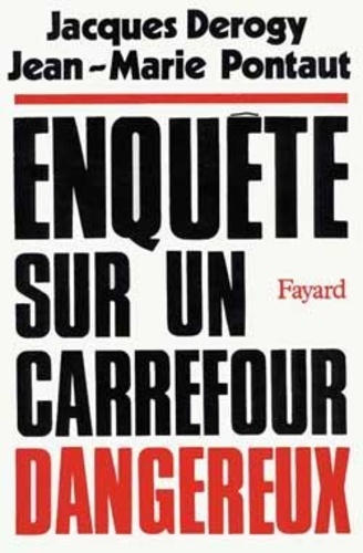 Jacques Derogy et Jean-Marie Pontaut - Enquête sur un Carrefour dangereux.