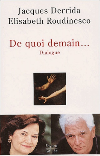 Jacques Derrida et Elisabeth Roudinesco - De Quoi Demain....