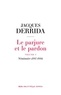 Jacques Derrida - Le parjure et le pardon - Volume 1, Séminaire (1997-1998).