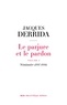 Jacques Derrida - Le parjure et le pardon - Volume 1, Séminaire (1997-1998).