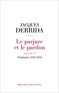 Jacques Derrida - Le parjure et le pardon - Volume 2, Séminaire (1998-1999).