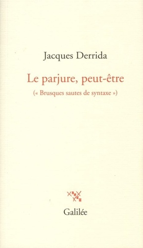Jacques Derrida - Le parjure peut-être - ("Brusques sautes de syntaxe").