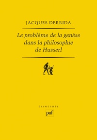 Jacques Derrida - Le problème de la genèse dans la philosophie de Husserl.
