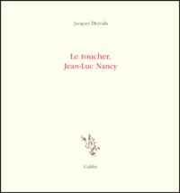 Jacques Derrida - Le toucher, Jean-Luc Nancy.