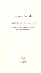 Jacques Derrida - Politique et amitié - Entretiens avec Michael Sprinker sur Marx et Althusser.