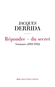 Jacques Derrida - Répondre - du secret - Volume I, Séminaire (1991-1992) - Secret et témoignage.