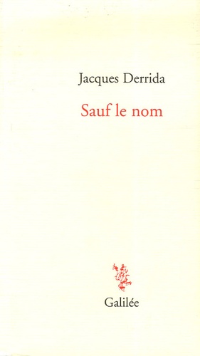 Jacques Derrida - Sauf le nom.