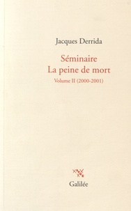 Jacques Derrida - Séminaire La peine de mort - Volume II (2000-2001).