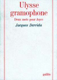 Jacques Derrida - ULYSSE GRAMOPHONE. - Deux mots pour Joyce.