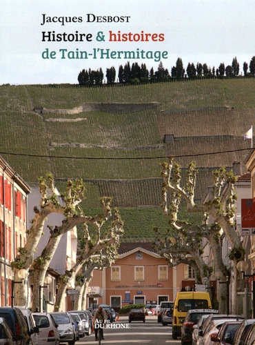 Jacques Desbost - Histoire & histoires de Tain-l'Hermitage.