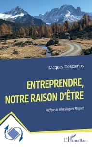 Jacques Descamps - Entreprendre, notre raison d'être.