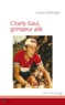 Jacques Desforges - Charly Gaul, grimpeur ailé.