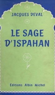 Jacques Deval - Le sage d'Ispahan.