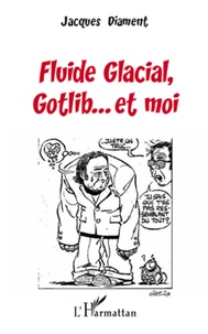 Jacques Diament - Fluide Glacial Gotlib... Et moi.