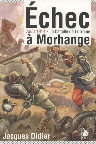 Echec à Morhange. Août 1914, la bataille de Lorraine