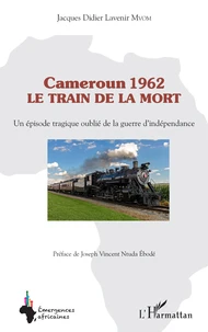 Cameroun 1962 : le train de la mort