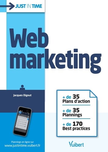 Jacques Digout - Just in Time Web marketing - + de 35 Plans d'action+ de 35 Plannings+ de 170 Best practices.