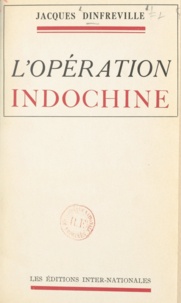 Jacques Dinfreville - L'opération Indochine.