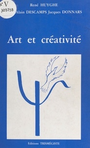 Jacques Donnars et René Huyghe - Art et créativité.