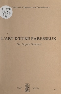 Jacques Donnars - L'art d'être paresseux.