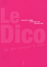 Jacques Dor - Le dico de ma langue à moi - Tome 1.