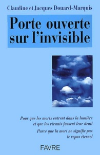 Jacques Douard-Marquis et Claudine Douard-Marquis - Porte Ouverte Sur L'Invisible.