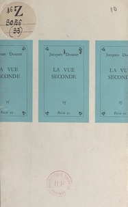 Jacques Doucet - La vue seconde.