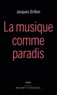 Jacques Drillon - La musique comme paradis.