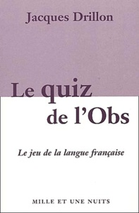 Jacques Drillon - Le Quiz De L'Obs. Le Jeu De La Langue Francaise.