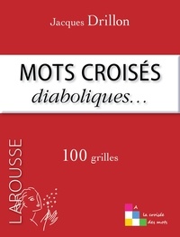 Jacques Drillon - Mots croisés diaboliques... - 100 grilles.