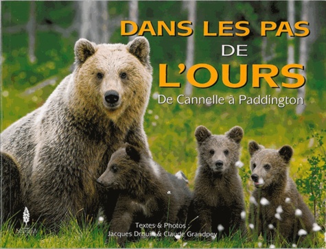 Jacques Drouin et Claude Grandpey - Dans les pas de l'ours - De Cannelle à Paddington.