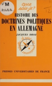 Jacques Droz - Histoire des doctrines politiques en Allemagne.