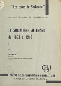 Jacques Droz - Le socialisme allemand de 1863 à 1918.