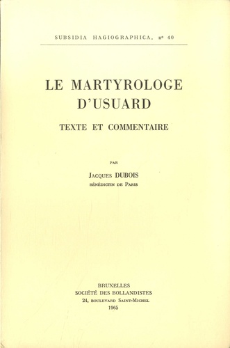 Jacques Dubois - Le martyrologe d'Usuard - Texte et commentaire.