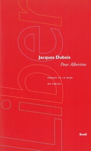 Jacques Dubois - Pour Albertine - Proust et le sens du social.