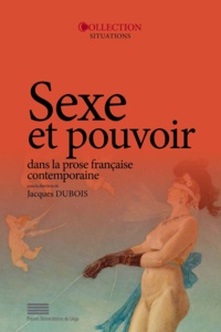 Jacques Dubois - Sexe et pouvoir dans la prose française contemporaine.