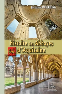 Histoire des abbayes d'Aquitaine