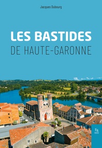 Jacques Dubourg - Les Bastides de Haute-Garonne.