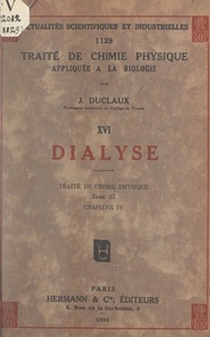 Jacques Duclaux - Dialyse. Traité de chimie physique (tome III, chapitre IV).