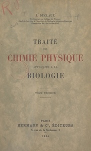 Jacques Duclaux - Traité de chimie physique appliquée à la biologie (1).